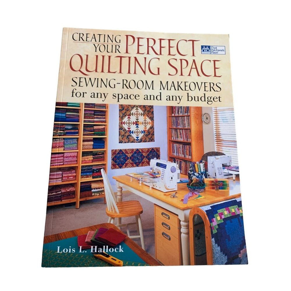 Creating Your Perfect Quilting Space Book by Lois L. Hallock